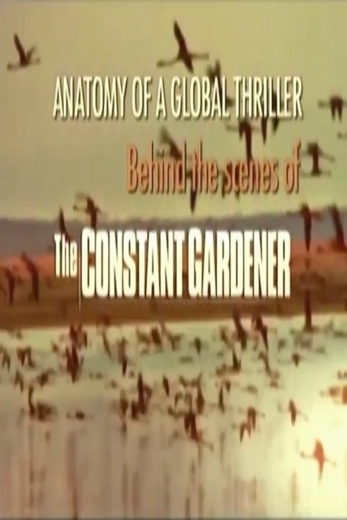 Постер Anatomy of a Global Thriller: Behind the Scenes of The Constant Gardener